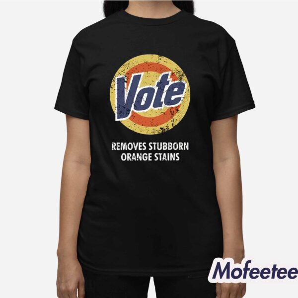 Vote Removes Stubborn Orange Stains Tide Shirt