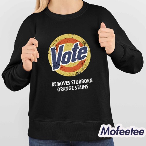 Vote Removes Stubborn Orange Stains Tide Shirt