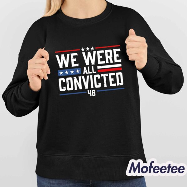 We Were All Convicted 46 Shirt