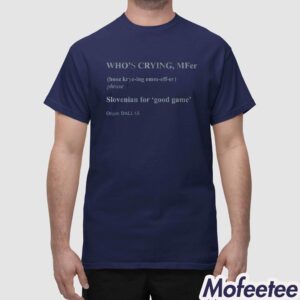 Whos Crying MFer Shirt 1