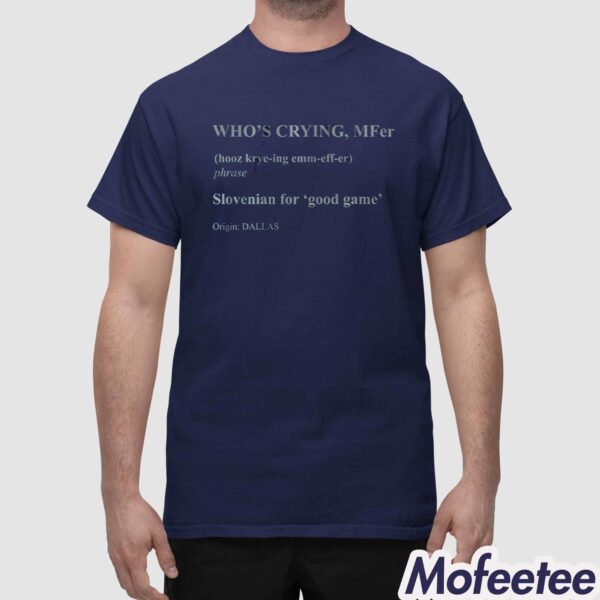 Who’s Crying MFer Shirt