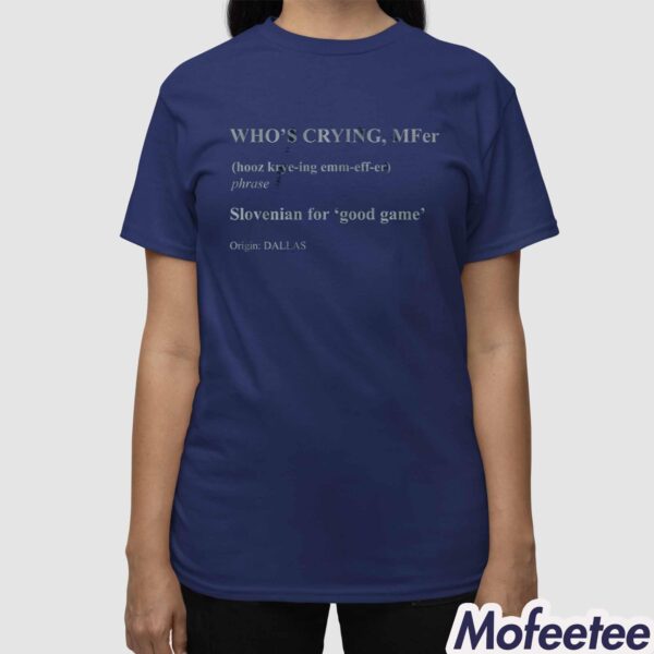 Who’s Crying MFer Shirt