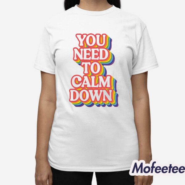 You Need To Calm Down Pride Shirt