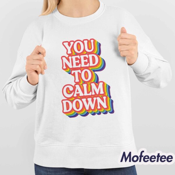 You Need To Calm Down Pride Shirt