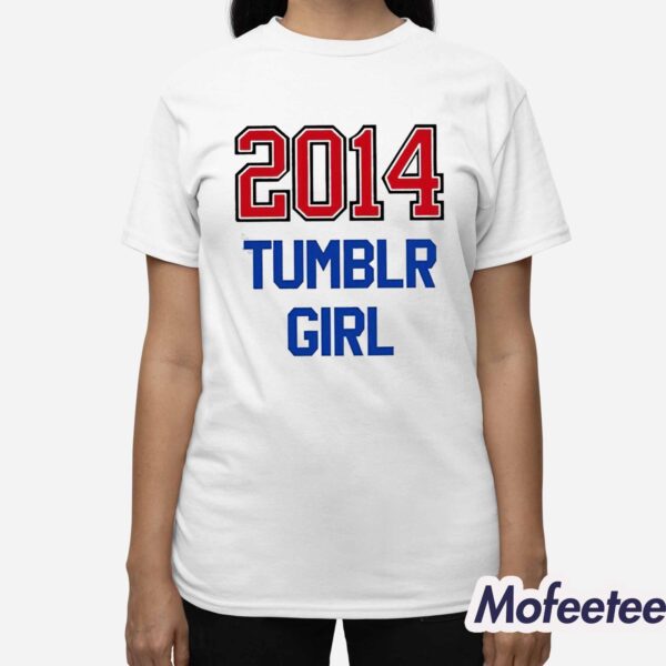 2014 Tumblr Girl Shirt