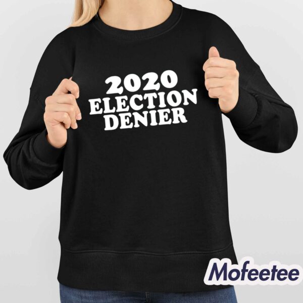 2020 Election Denier Shirt