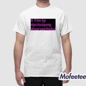 A Film By Apichatpong Weerasethakul Shirt 1