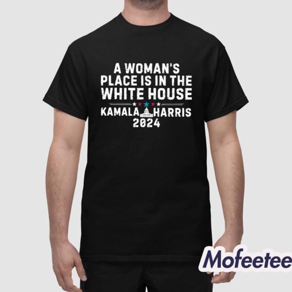 A Woman’s Place Is In The White House Kamala Harris 2024 Shirt