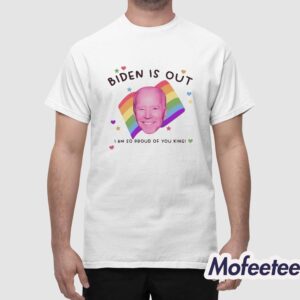 Biden Is Out I Am So Proud Of You King Shirt 1