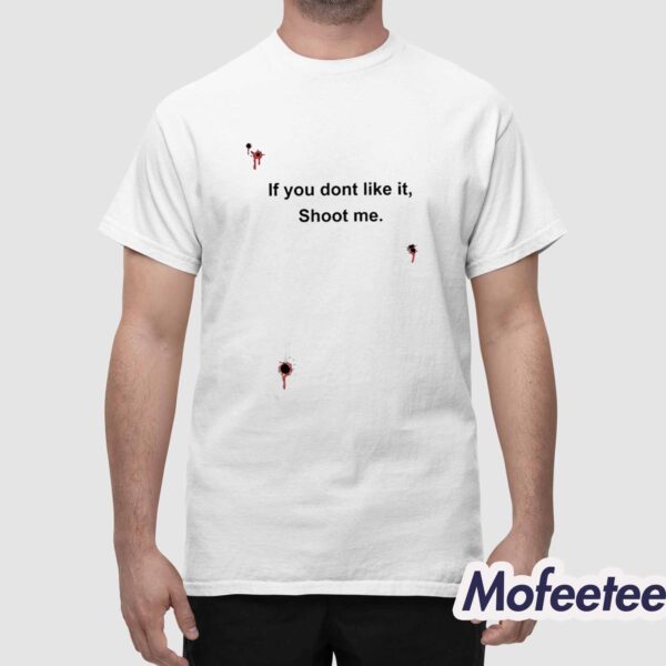 Bloody If You Don’t Like It Shoot Me Shirt