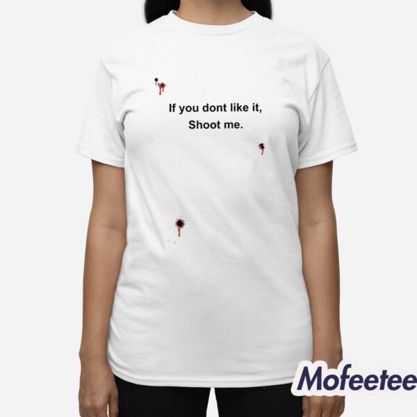 Bloody If You Don’t Like It Shoot Me Shirt