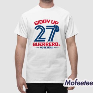 Blue Jays Giddy Up 27 Guerrero Vote Now Shirt 1