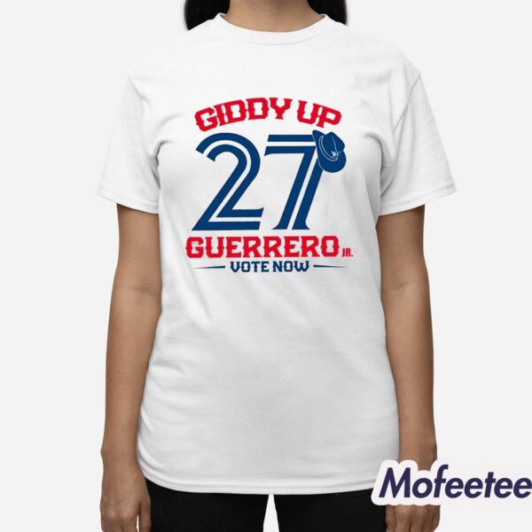 Blue Jays Giddy Up 27 Guerrero Vote Now Shirt