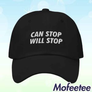 Can Stop Will Stop Hat 1