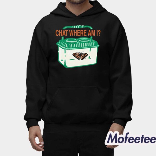 Chat Where Am I Butterfly Shirt