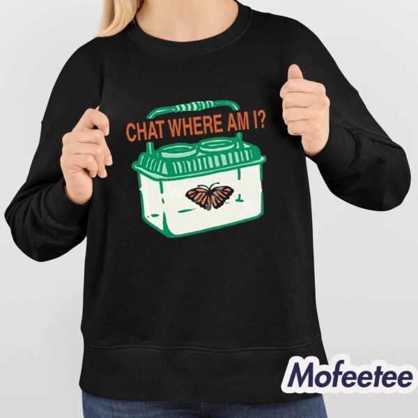 Chat Where Am I Butterfly Shirt