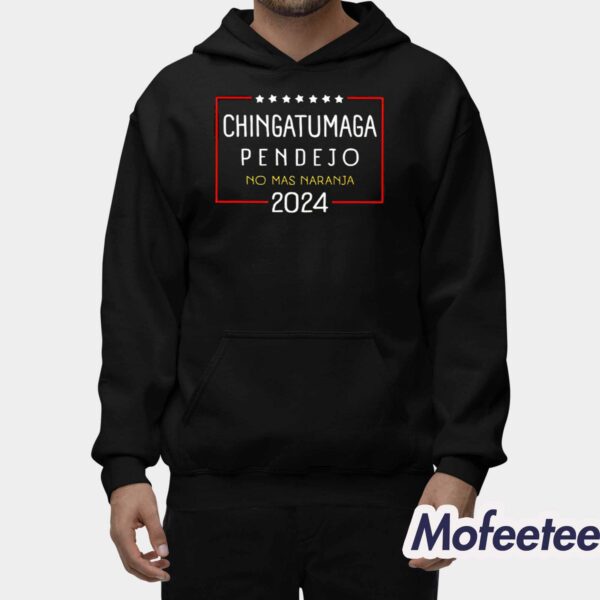 Chingatumaga Pendejo No Mas Naranja 2024 Shirt