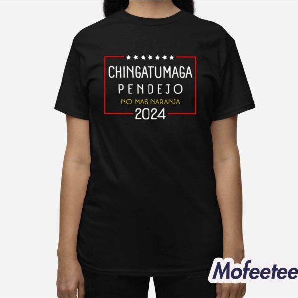 Chingatumaga Pendejo No Mas Naranja 2024 Shirt