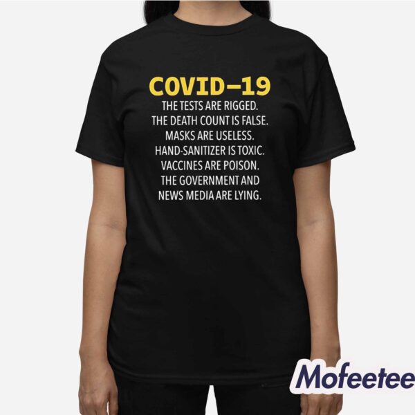 Covid-19 The Tests Are Rigged The Death Count Is False Masks Are Useless Shirt