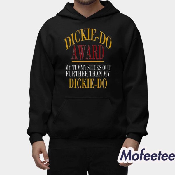 Dickiedo Award My Tummy Sticks Out Further Than My Dickie Do Shirt