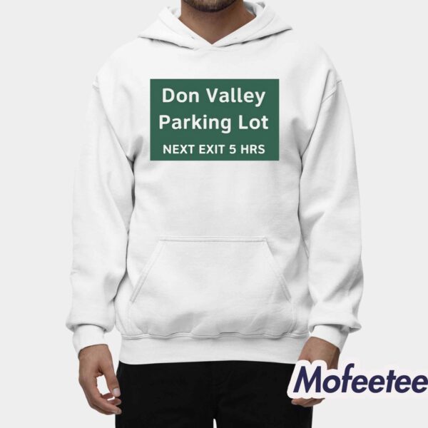 Don Valley Parking Lot Next Exit 5 Hrs Shirt