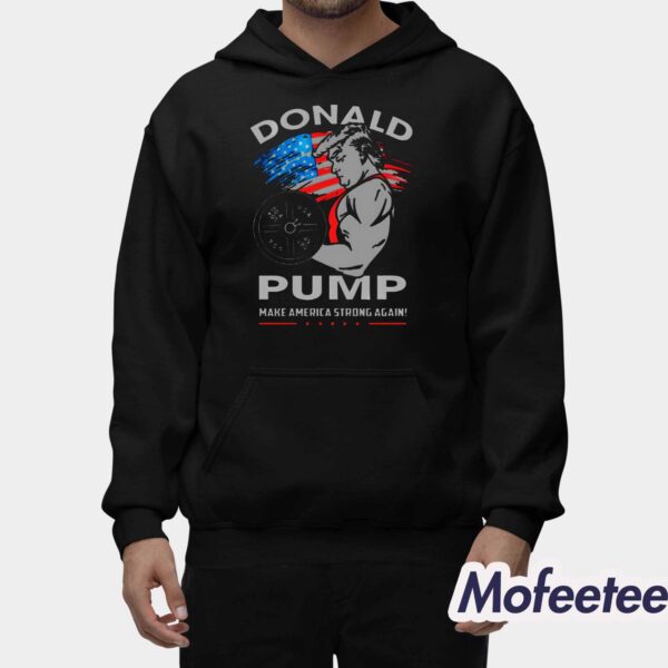 Donald Pump Make America Strong Again Shirt