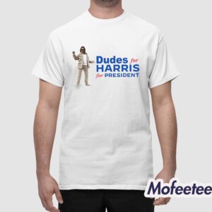 Dudes For Harris For President Shirt 1