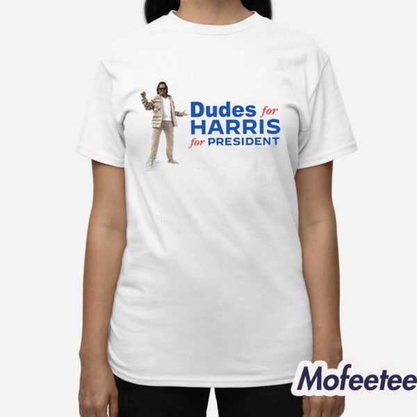 Dudes For Harris For President Shirt