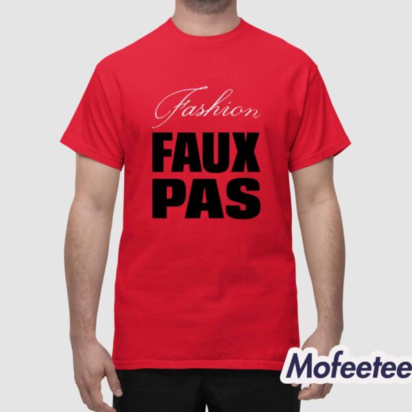 Fashion Faux Pas Shirt