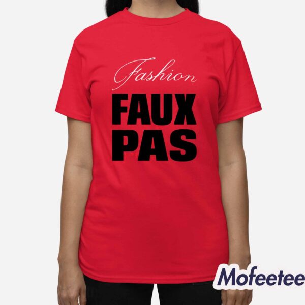 Fashion Faux Pas Shirt