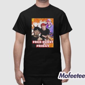 Fred Durst Friday Shirt 1