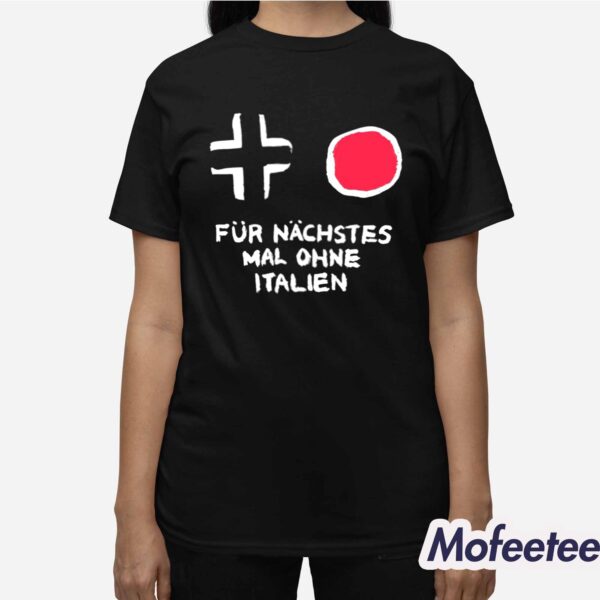 Fur Nachstes Mal Ohne Italien Shirt