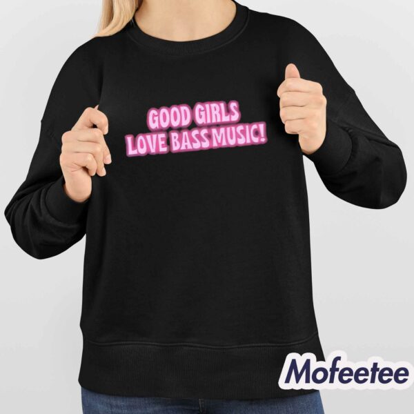 Good Girls Love Bass Music Shirt