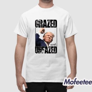 Grazed and Unfazed Trump Shooting Shirt 1