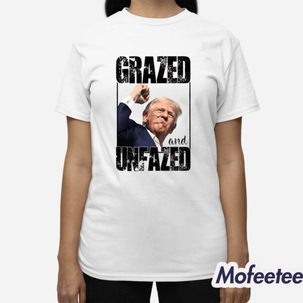 Grazed and Unfazed Trump Shooting Shirt