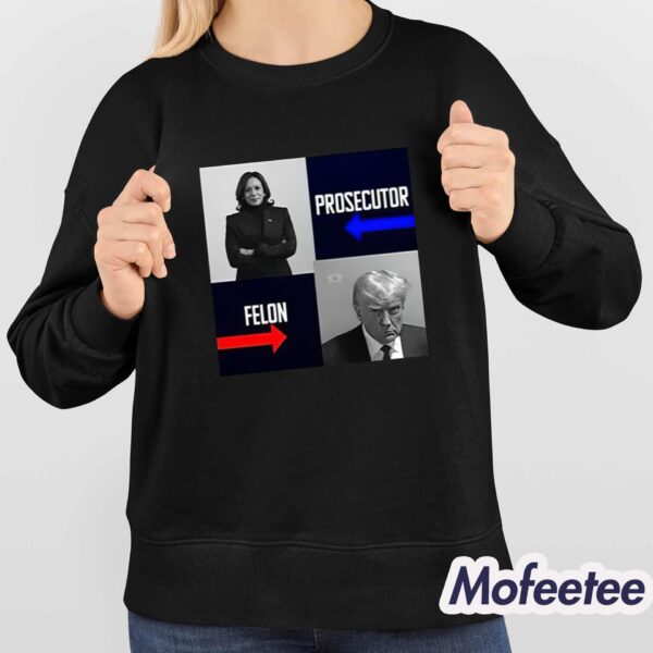 Harris Prosecutor Vs Trump Felon Shirt