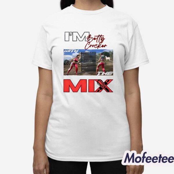 I’m Betty Crocker Mix Shirt