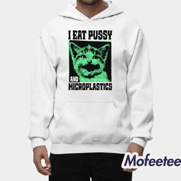 I Eat Pussy And Microplastics Shirt