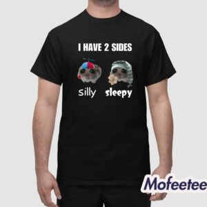 I Have 2 Sides Silly Sleepy Shirt 1