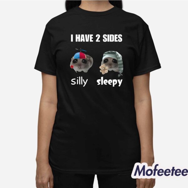 I Have 2 Sides Silly Sleepy Shirt