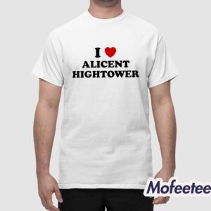 I Love Alicent Hightower Shirt 1