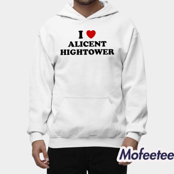 I Love Alicent Hightower Shirt