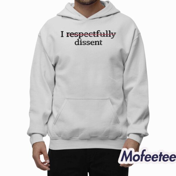 I Respectfully Dissent Shirt