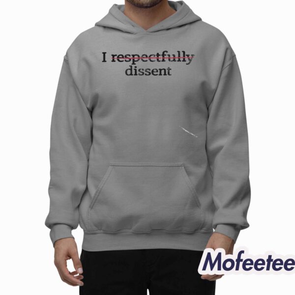 I Respectfully Dissent Shirt