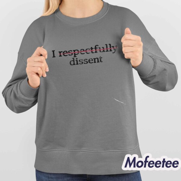 I Respectfully Dissent Shirt