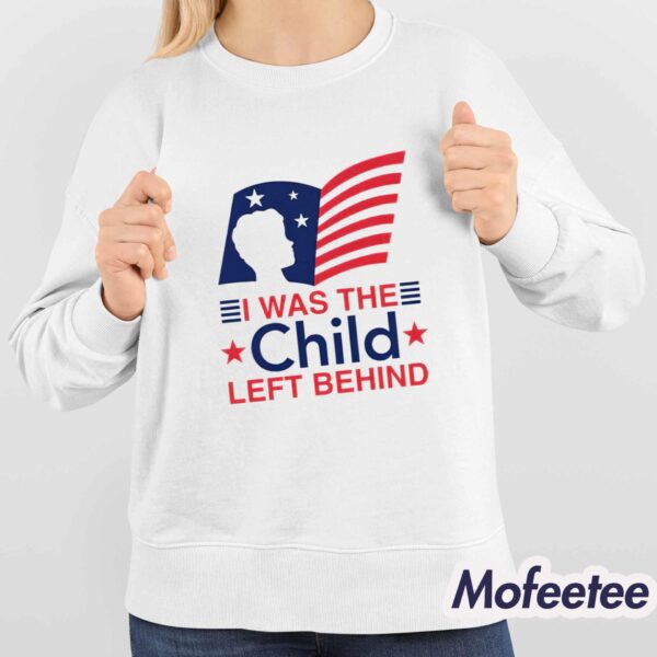 I Was The Child Left Behind Shirt