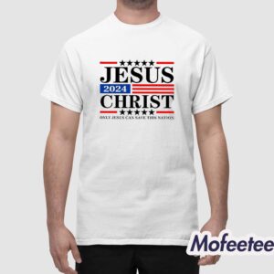 Jesus Christ 2024 Only Jesus Can Save This Nation Print Crew Neck Shirt 1