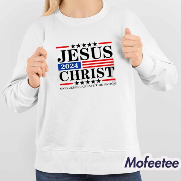 Jesus Christ 2024 Only Jesus Can Save This Nation Print Crew Neck Shirt