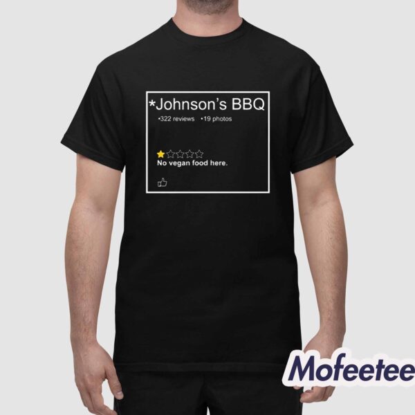 Johnson’s BBQ One Star Review No Vegan Food Here Shirt