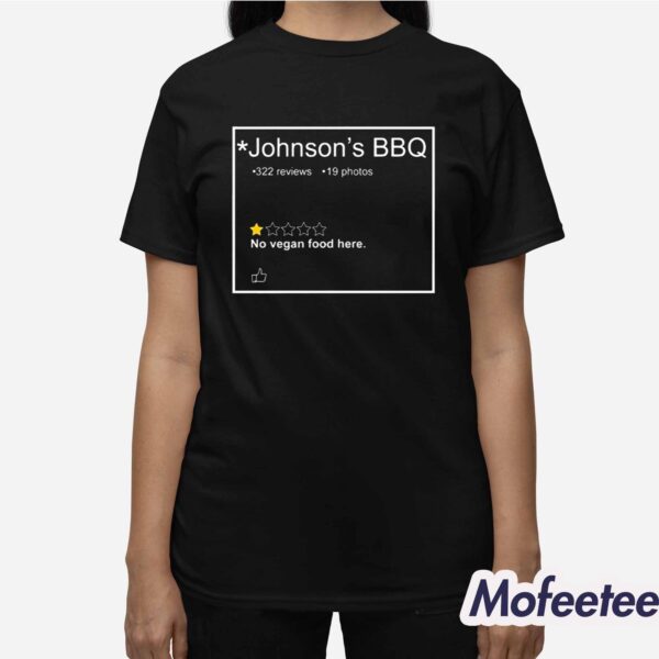 Johnson’s BBQ One Star Review No Vegan Food Here Shirt